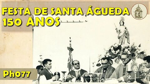 Festa de santa Águeda de Pesqueira: 150 anos | Ph077