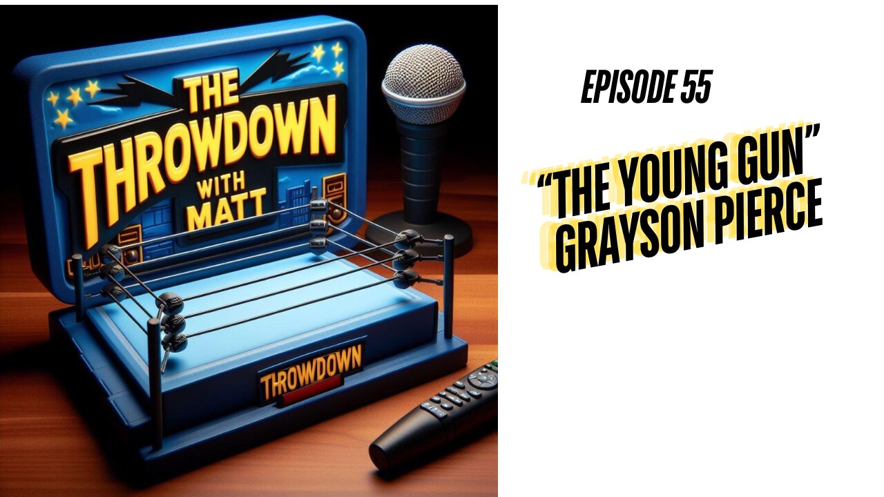 The Throwdown With Matt: Episode 55: "The Young Gun" Grayson Pierce