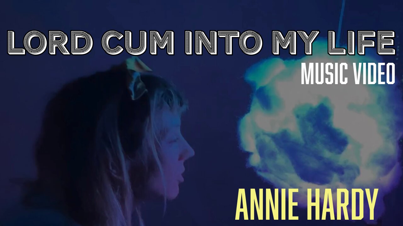 Lord Cum Into My Life Official Music Video Annie Hardy