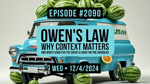 Owen Benjamin | #2090 Owen's Law, Why Context Matters And What's Good For The Goose Is Good For The Grabbler