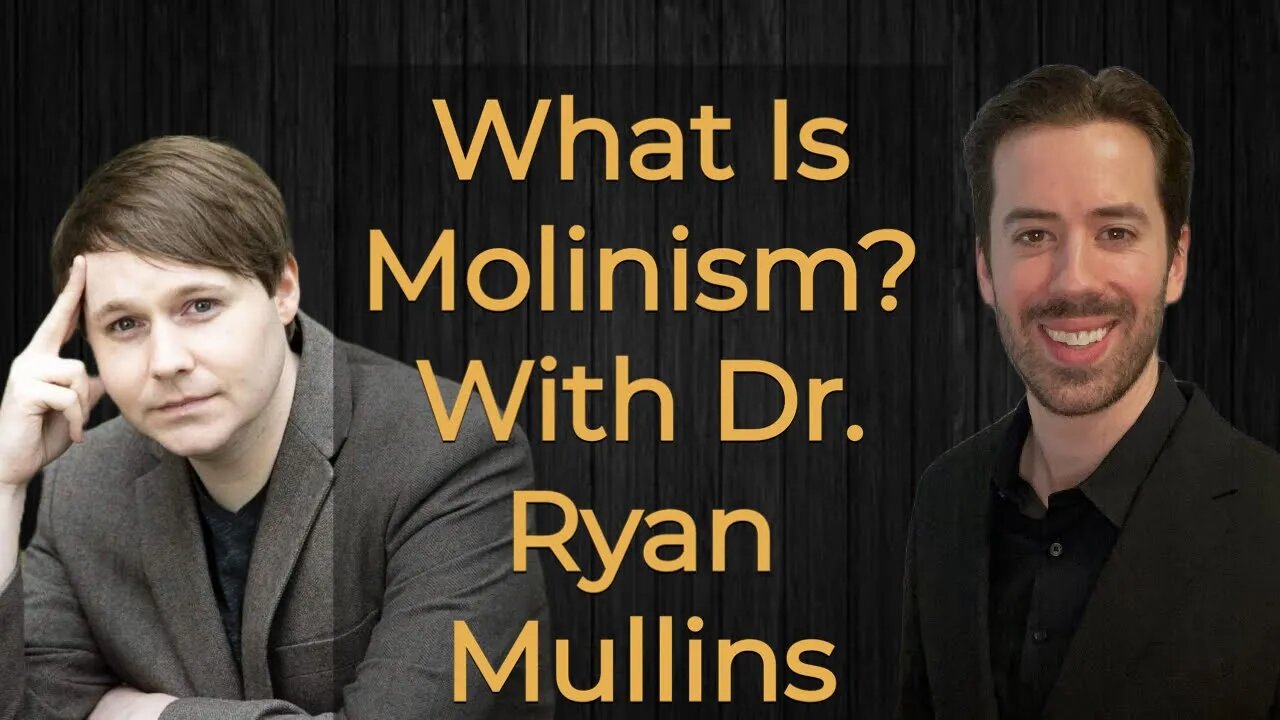 Learn All About Molinism! With Dr. Ryan Mullins.