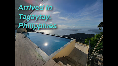 Arrived in Tagatay, Philippines