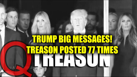 Trump Big Messages - TREASON Posted 77 Times - September 22..