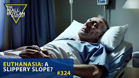 #324 Euthanasia A Slippery Slope? Trailer