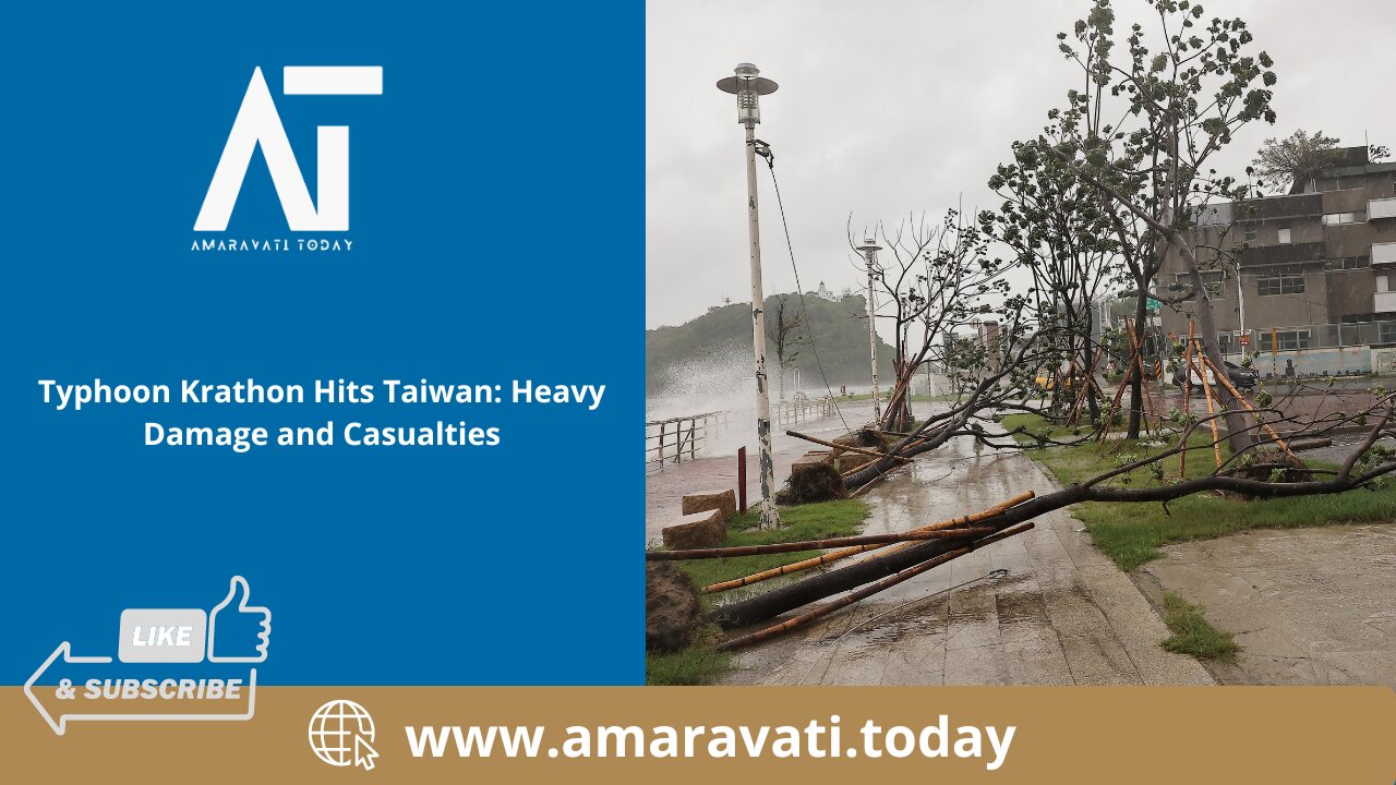 Typhoon Krathon Hits Taiwan Heavy Damage and Casualties | Amaravati Today