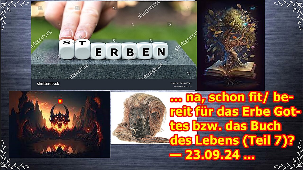 … na, schon fit/bereit für das Erbe Gottes bzw. das Buch des Lebens (Teil 7)? — 23.09.24 ...