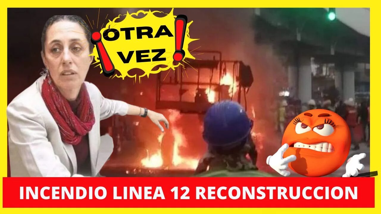 INCENDIO LINEA 12 RECONSTRUCCIÓN OTRA VEZ #ESCLAUDIA, SE LE QUEMA LA RECONSTUCCIÓN DEL METRO #metro