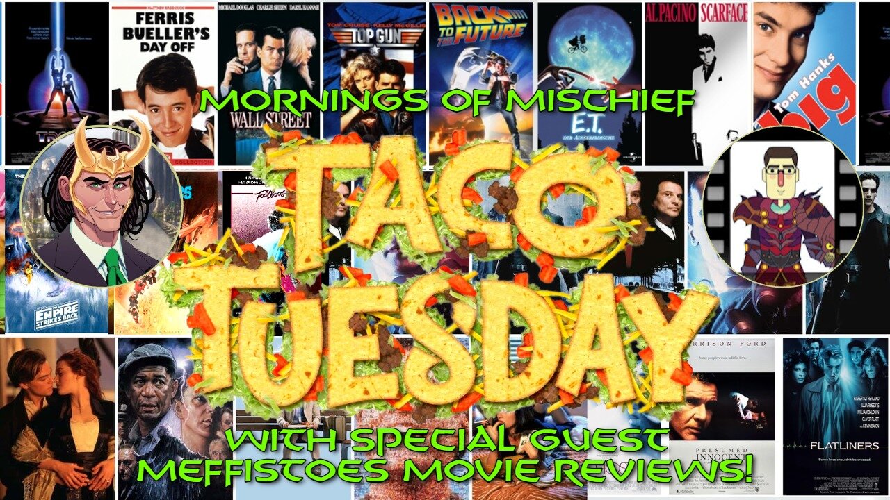 Taco Tuesday with special guest Meffistoe's Movie Reviews!