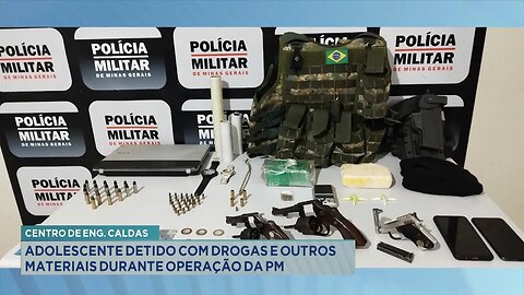 Centro de Eng. Caldas: Adolescente Detido com Drogas e outros Materiais durante Operação da PM.