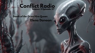 Death of the Orion Hive Queen | Elena Danaan | Conflict Radio S2E27