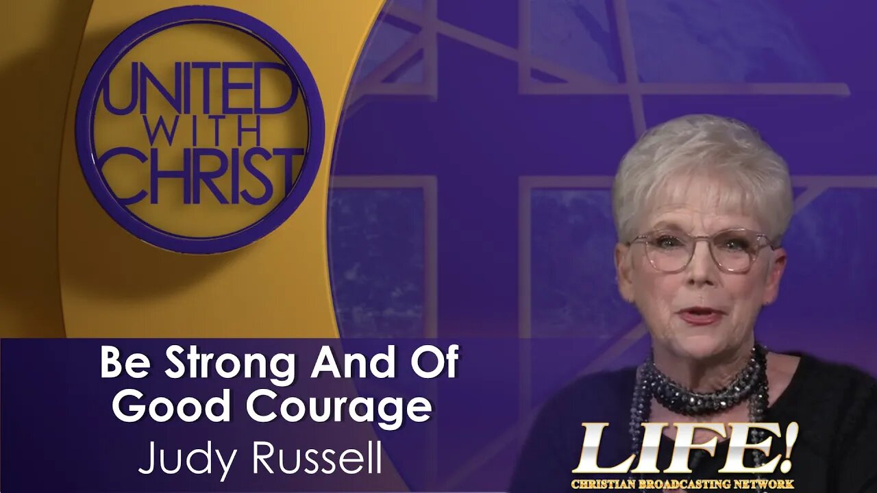 "Be Strong And Of Good Courage" - Judy Russell (united 2 3 23 )