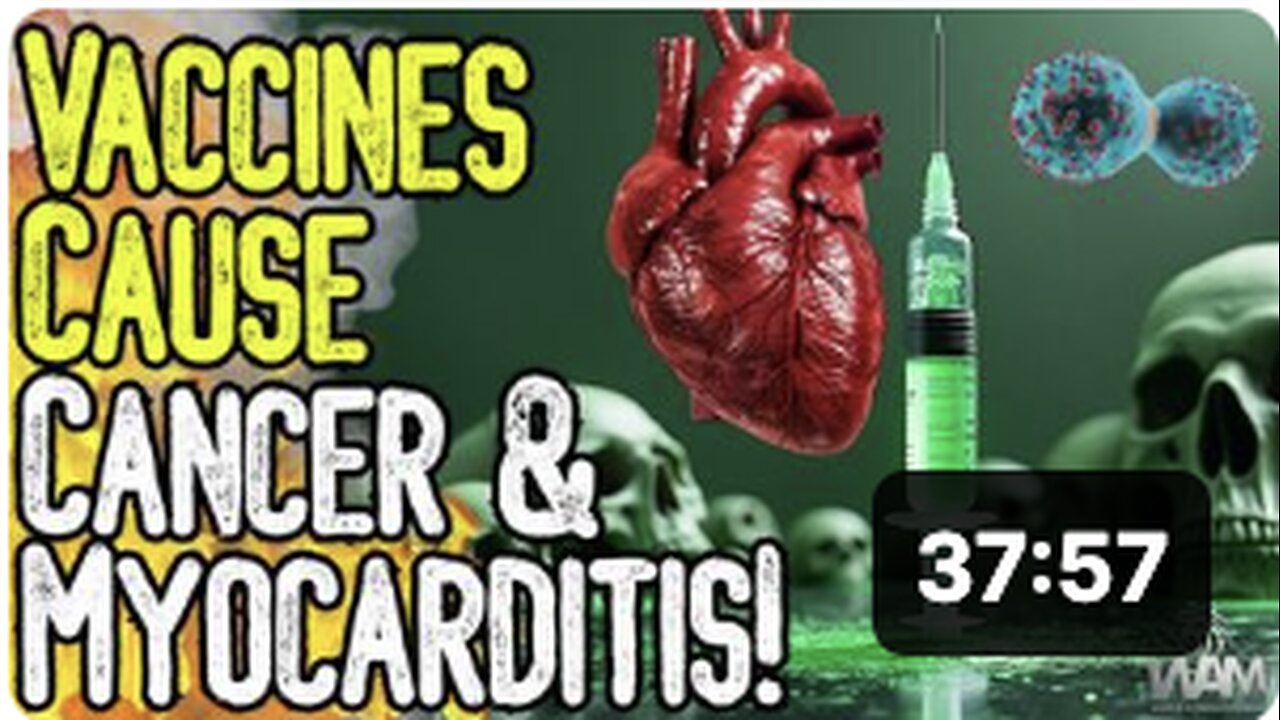 VACCINES CAUSE CANCER & MYOCARDITIS!