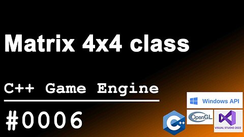 C++ Game Engine｜0006｜Matrix44 Class