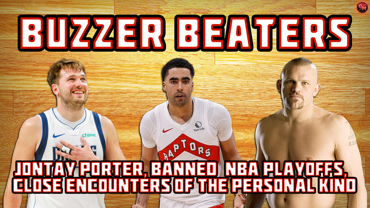 Jontay Porter Banned, NBA Playoffs, Close Encounters of the Personal Kind