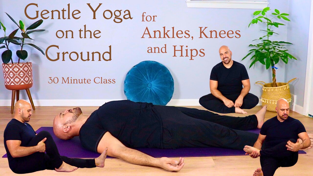 Gentle Yoga On The Ground For Ankles, Knees and Hips - 30 Minute Class