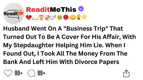 Husband Went On A "Business Trip" That Turned Out To Be A Cover For His Affair, With My....