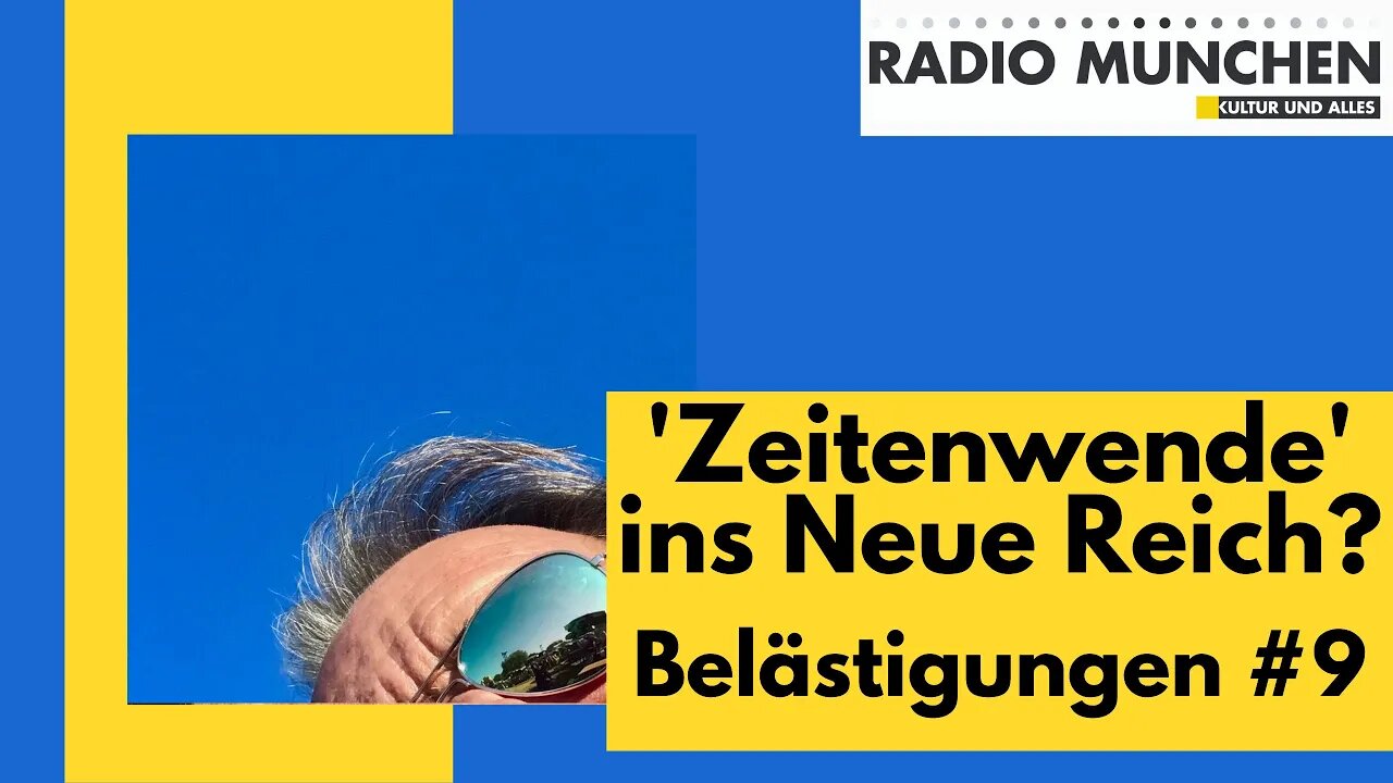 Belästigungen #9 - 'Zeitenwende' ins Neue Reich?