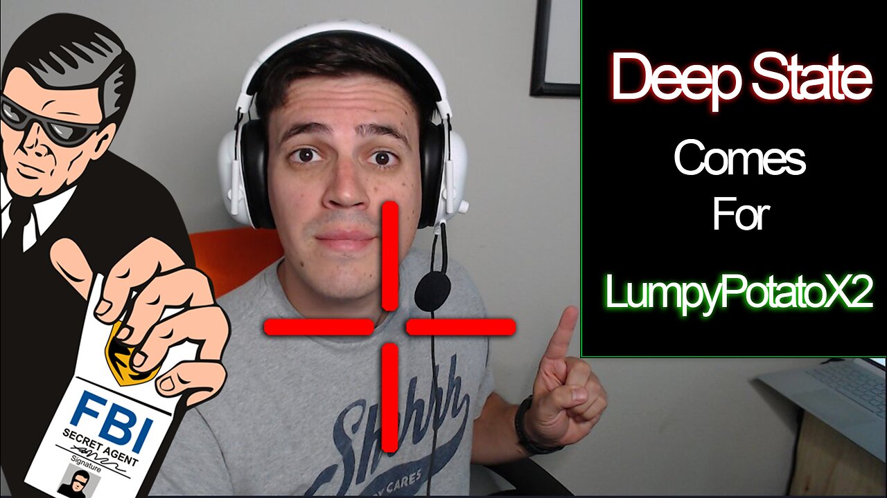 Deep State Comes For Rumble Creator | LumpyPotatoX2 Exonerated