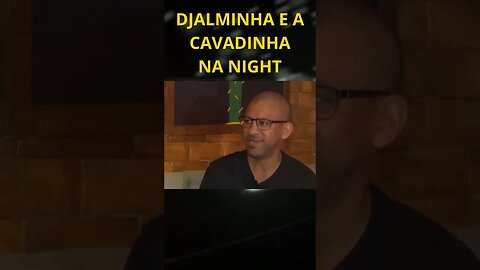 CAVADINHA NA NIGHT - Djalminha