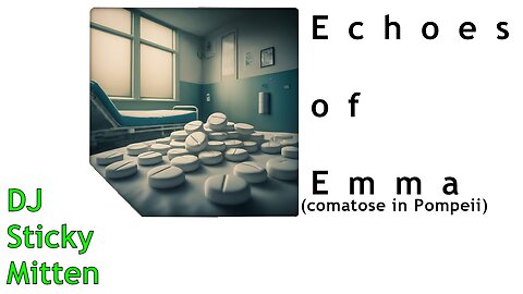 Echoes of Emma (comatose in Pompeii)