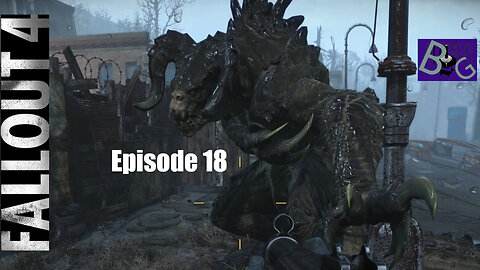 Fallout 4 Playthrough Episode 18 (pt 2)