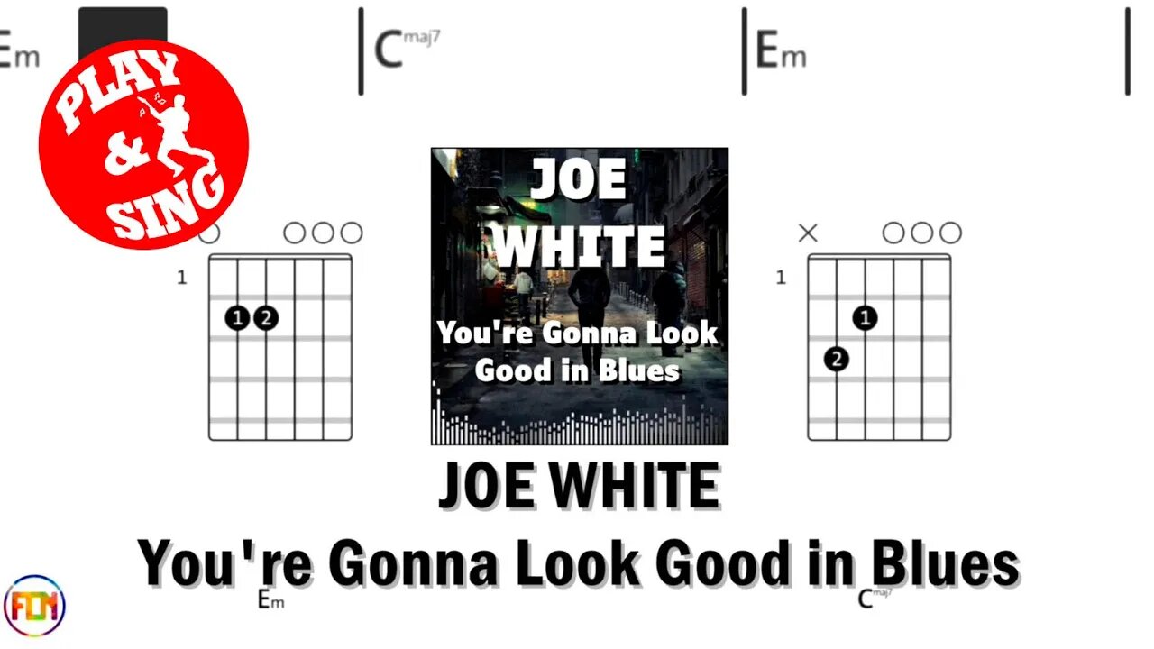 JOE WHITE You're Gonna Look Good in Blues FCN GUITAR CHORDS & LYRICS