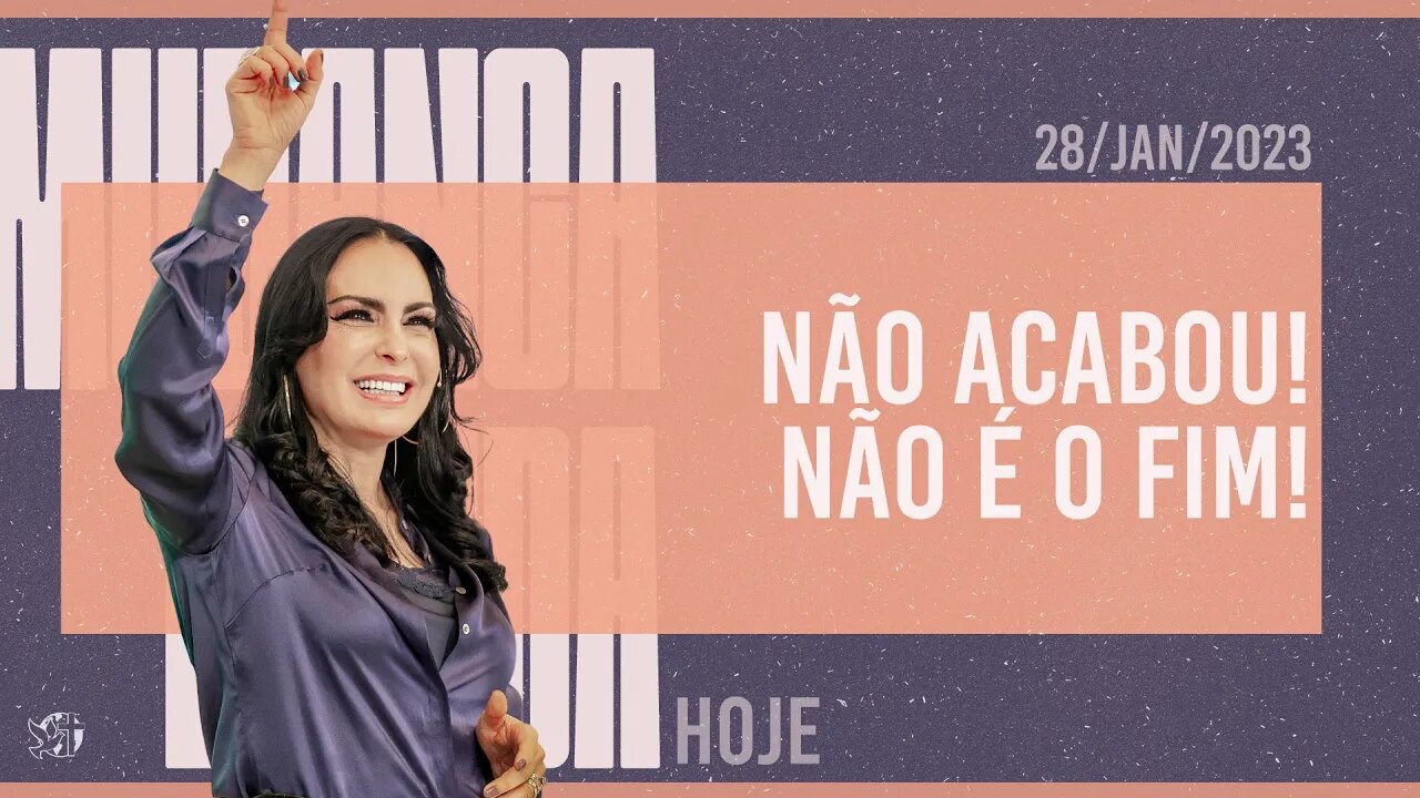 Não acabou! Não é o fim! || Mudança de Vida Hoje