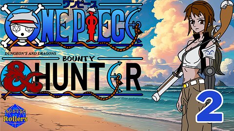 One Piece D&D: Bounty Hunter #2 | Rustic Rollers