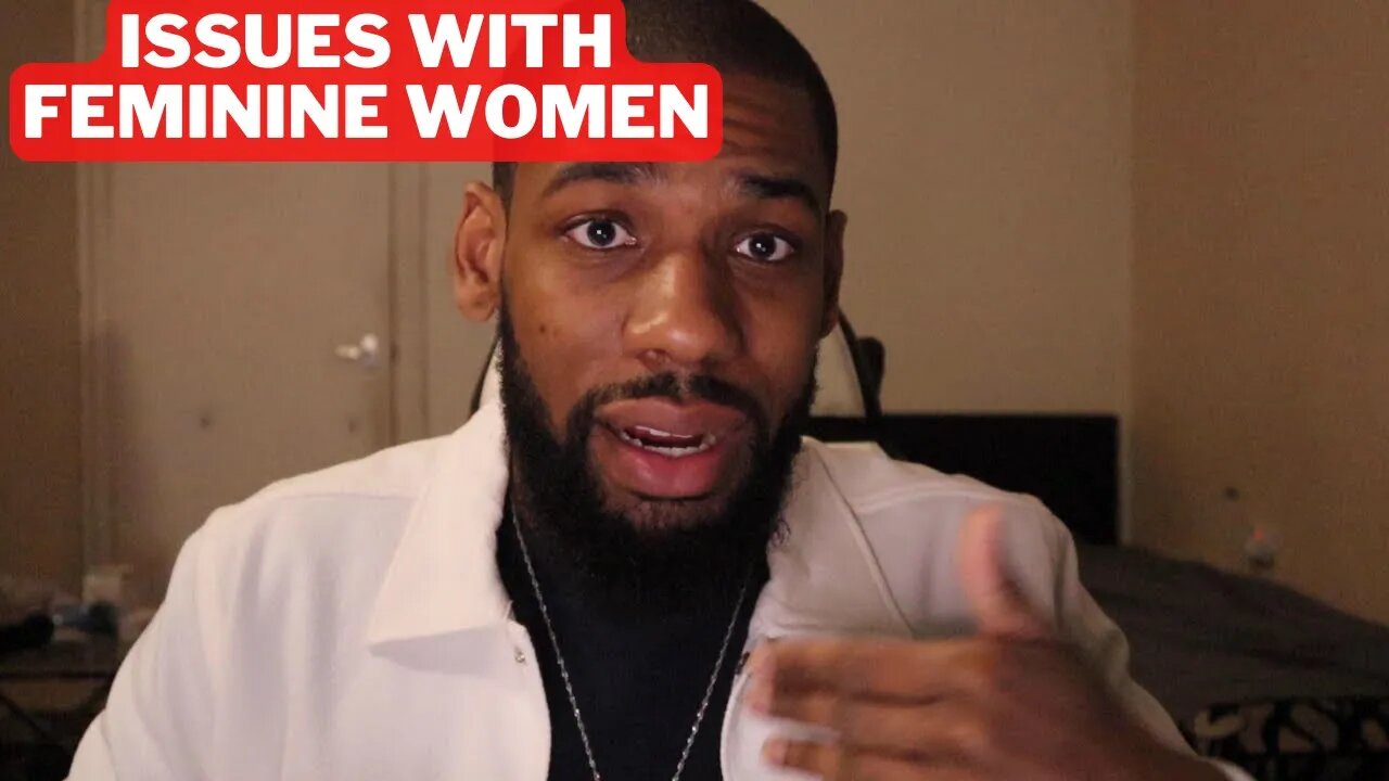 The Cons of Dating a Feminine Woman