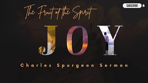 The Fruit of the Spirit - JOY - Charles Spurgeon Sermon