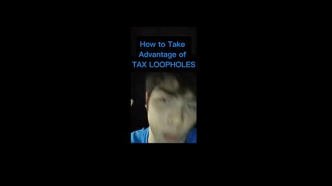 How to Take Advantage of TAX LOOPHOLES