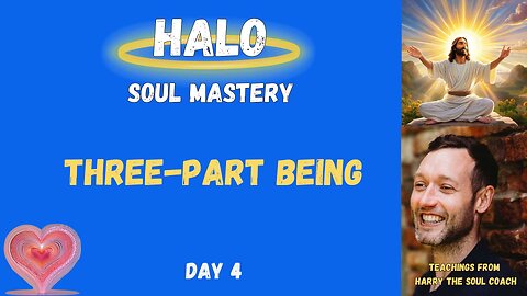 Three Part Being - Day 4