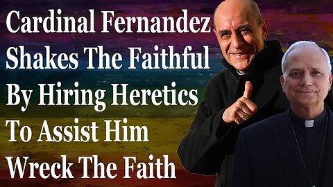 Cardinal Fernandez Makes The Vatican Apostasy Blatantly Obvious In New Hiring Spree