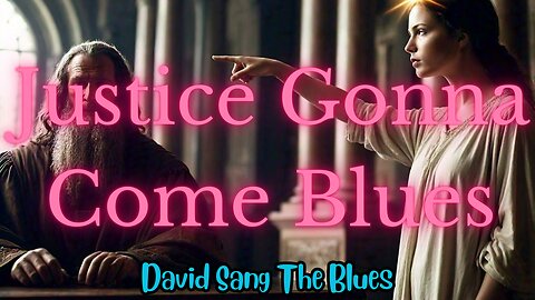 Justice Gonna Come Blues| A Blues Song Inspired by the Parable of the Persistent Widow (Luke 18:1-8)