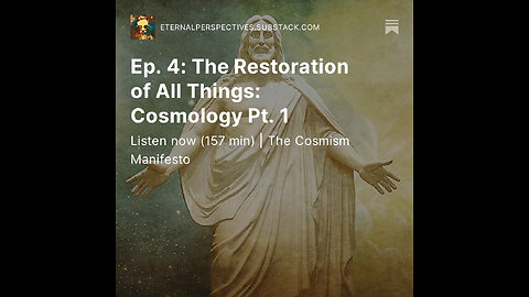 Eternal Perspectives - Ep.4 - The Restoration of All Things: Cosmology Pt.1