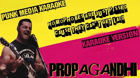 PROPAGANDHI ✴ HOMOPHOBES ARE JUST PISSED CAUSE THEY CAN'T GET LAID ✴ KARAOKE INSTRUMENTAL ✴ PMK