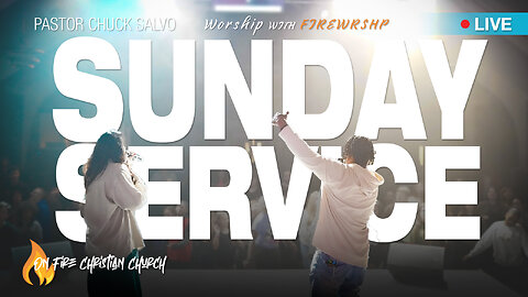 Sunday Evening Service with FIREWRSHP & Pastor Chuck Salvo (live)