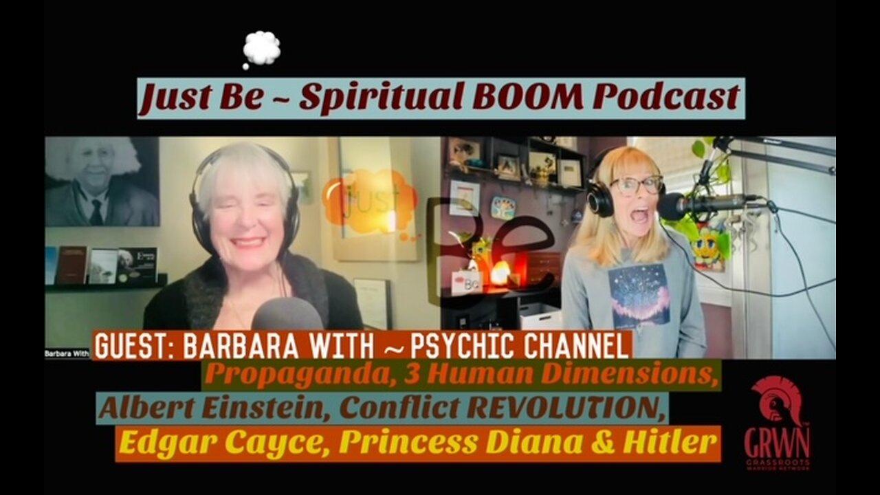 Just Be~SpBOOM: Barbara With~Psychic Channel: Propaganda/3 Human Dimen/Einstein/Princ Diana & Hitler