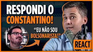 REACT: CONSTANTINO BRIGA COM BOLSONARO!