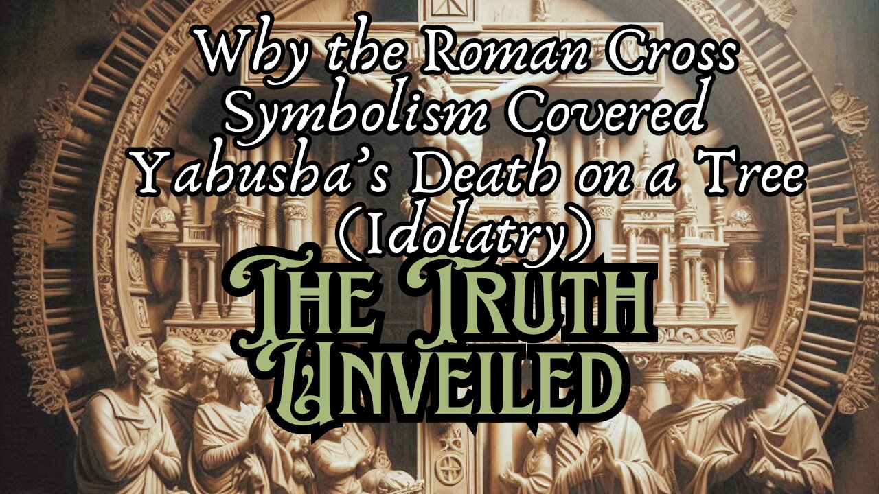 The Truth Unveiled: Why The Roman Cross Symbolism Covered Yahusha’s Death on a Tree