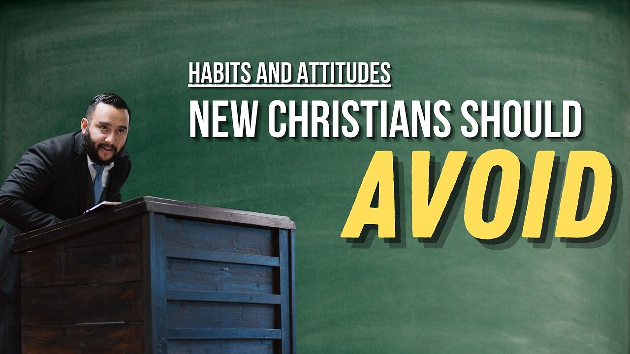 Habits and Attitudes New Christians Should Avoid - Pastor Bruce Mejia