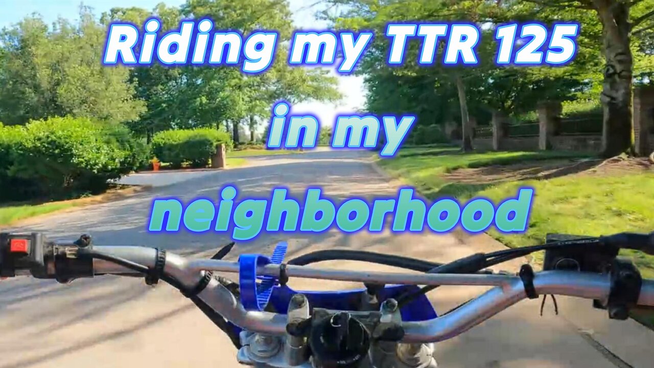 Riding my TTR 125 through my neighborhood