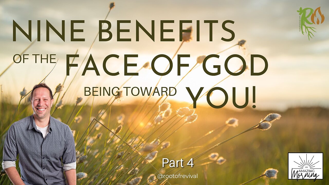 PART 4 - Nine Benefits of Face of God being towards You - An AMAZING Morning with Root!