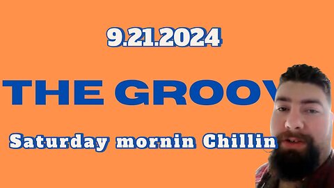 9.21.2024 - Groovy Jimmy Corporation - Saturday Mornin Chillin