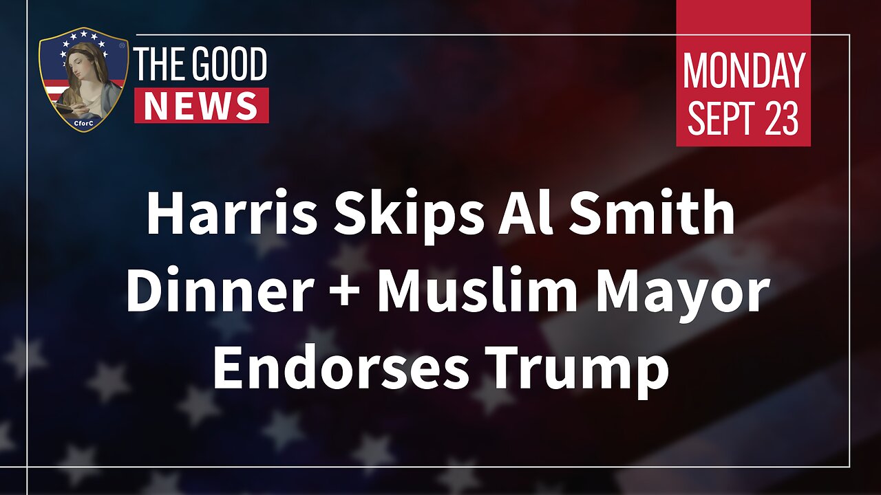 The Good News - Sept 23rd 2024: Harris Skips Al Smith Dinner, Muslim Mayor Endorses Trump + More!