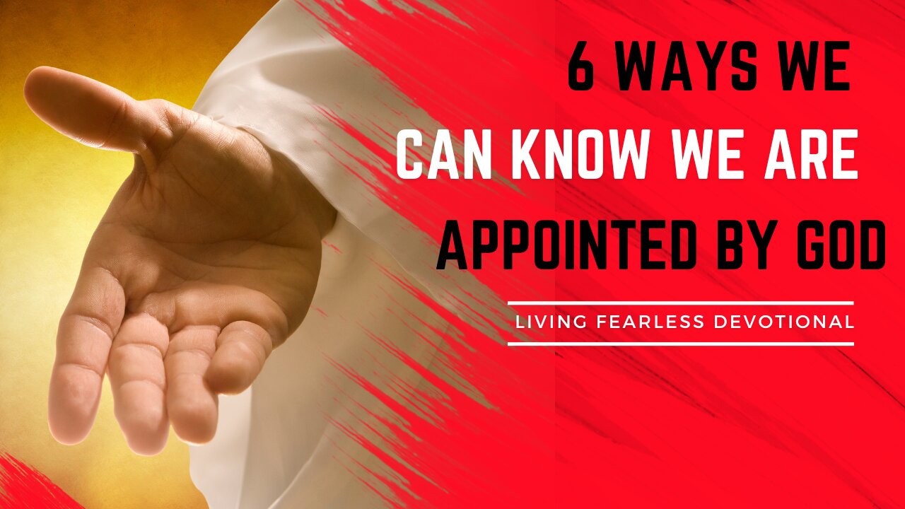 6 Ways We Can Know We Are Appointed by God