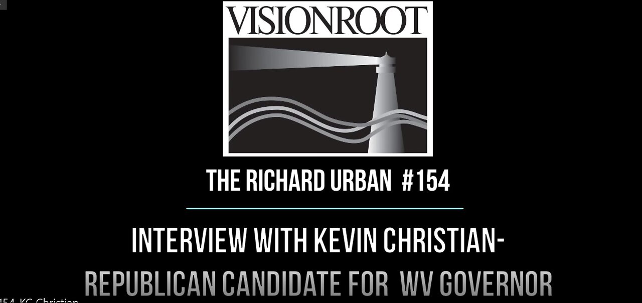 #154-Interview with Kevin Christian-Republican Candidate for Governor of West Virginia