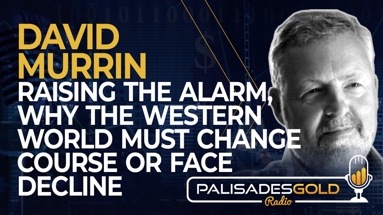 David Murrin: Rasing The Alarm, Why The Western World Must Change Course or Face Decline