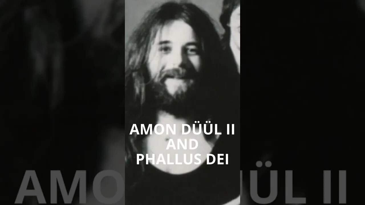 AMON DÜÜL II AND PHALLUS DEI [EXCERPT]