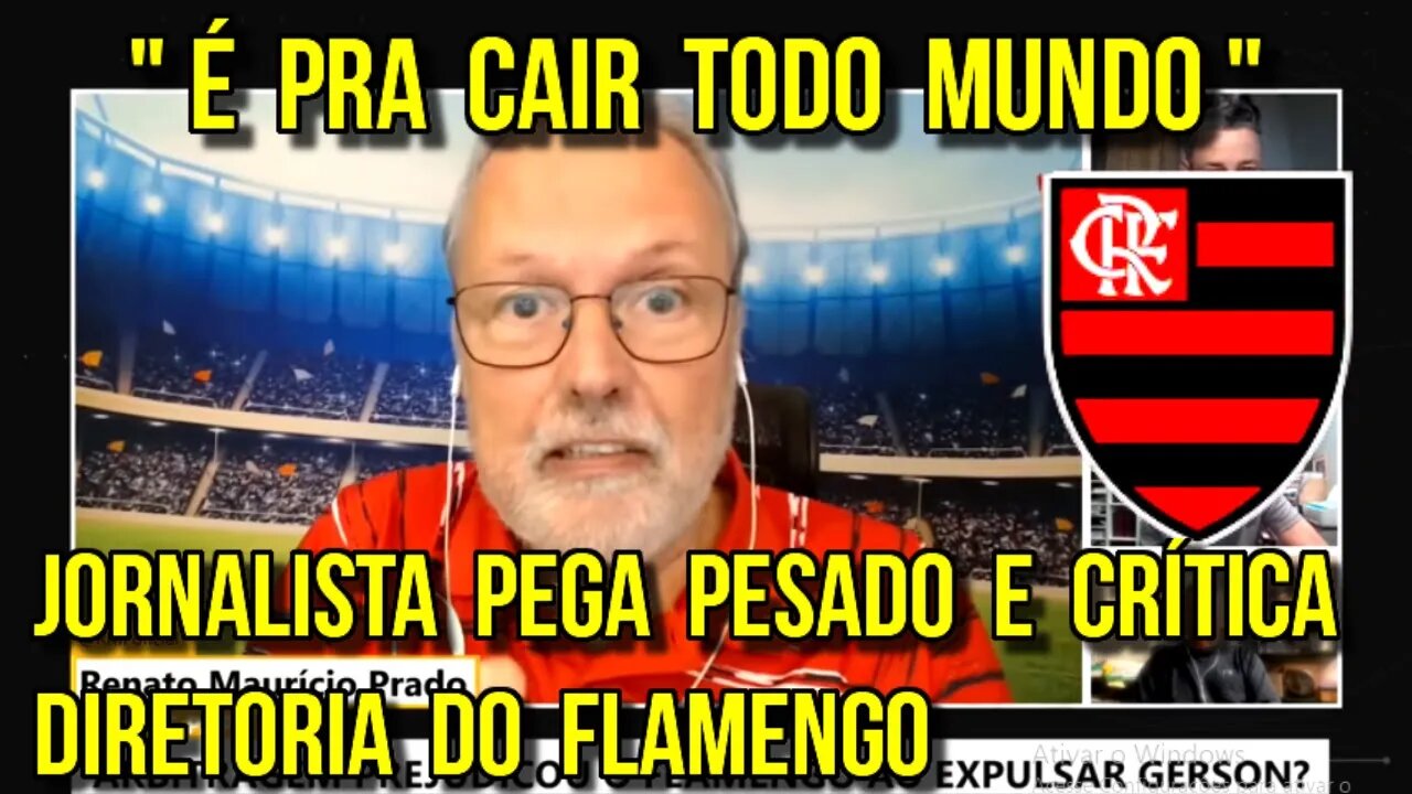 "É Pra Cair Todo Mundo" RENATO MAURÍCIO PRADO CRÍTICA DIRETORIA DO FLAMENGO E VÍTOR PEREIRA